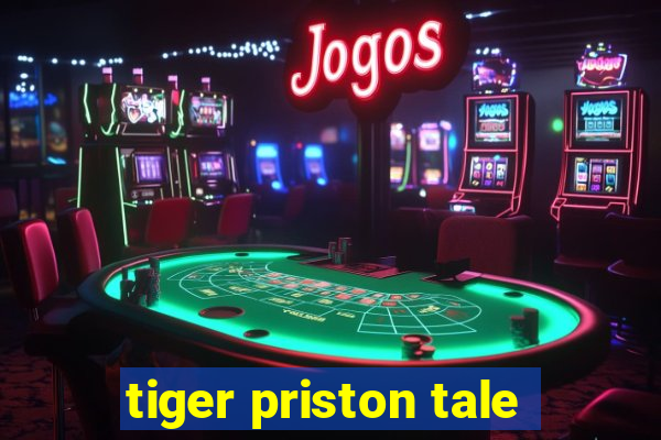 tiger priston tale