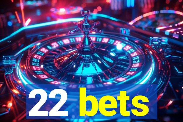 22 bets