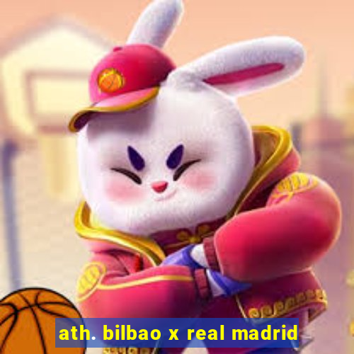 ath. bilbao x real madrid