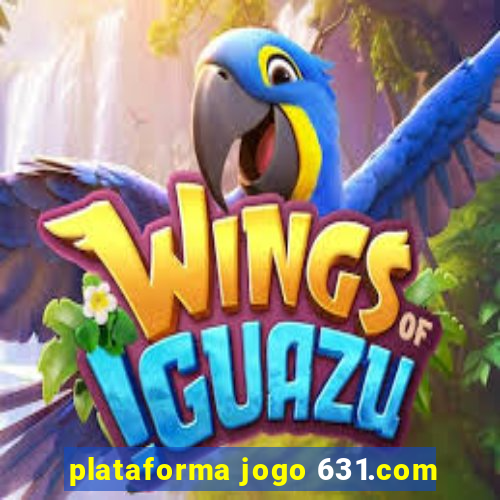 plataforma jogo 631.com