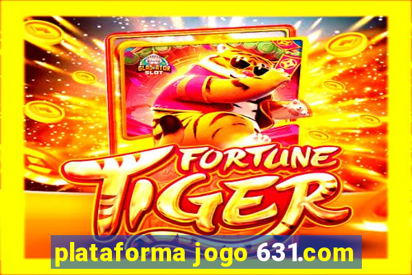 plataforma jogo 631.com