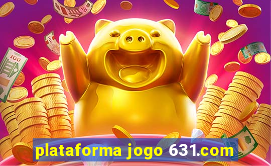 plataforma jogo 631.com