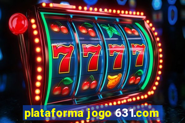 plataforma jogo 631.com