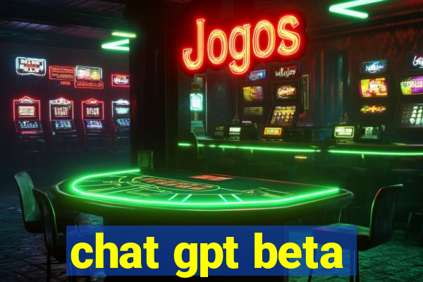 chat gpt beta