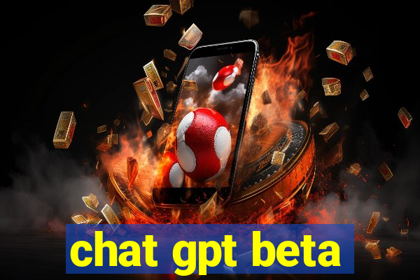 chat gpt beta