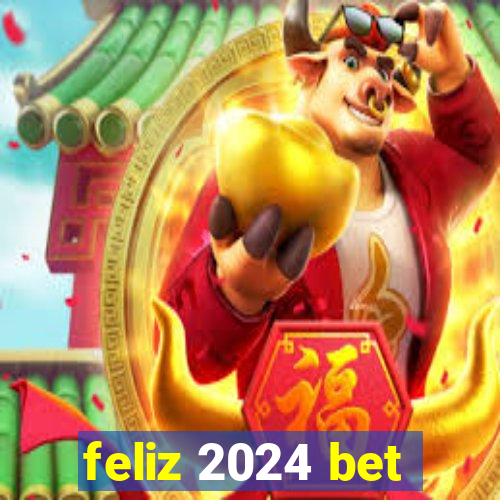 feliz 2024 bet