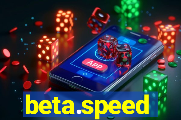 beta.speed