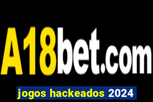 jogos hackeados 2024