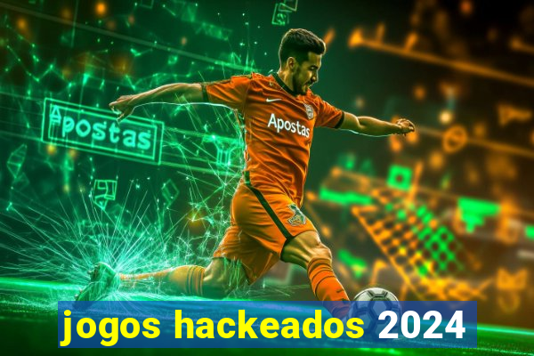 jogos hackeados 2024