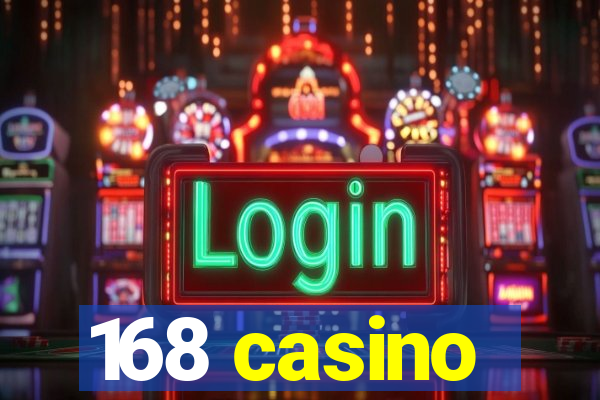 168 casino