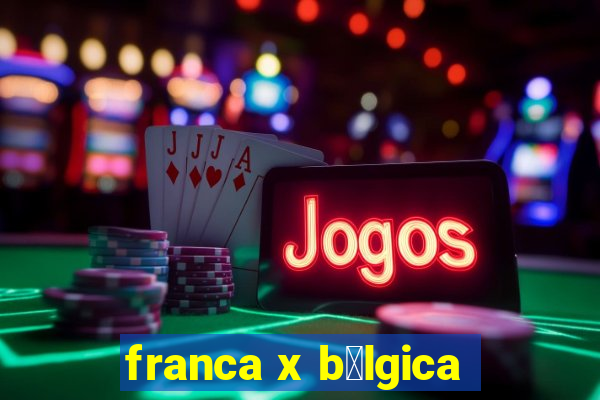 franca x b茅lgica