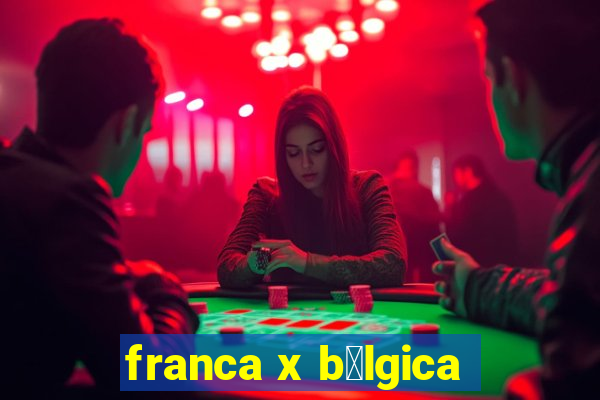 franca x b茅lgica