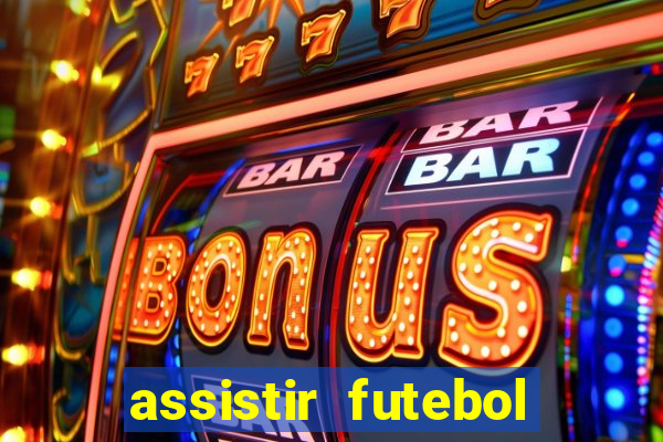 assistir futebol sem travar