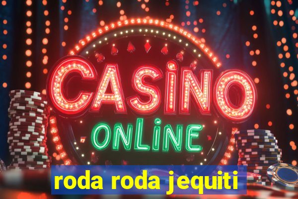 roda roda jequiti