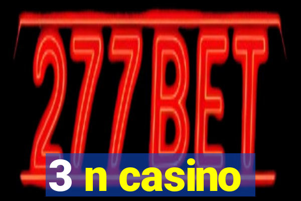 3 n casino