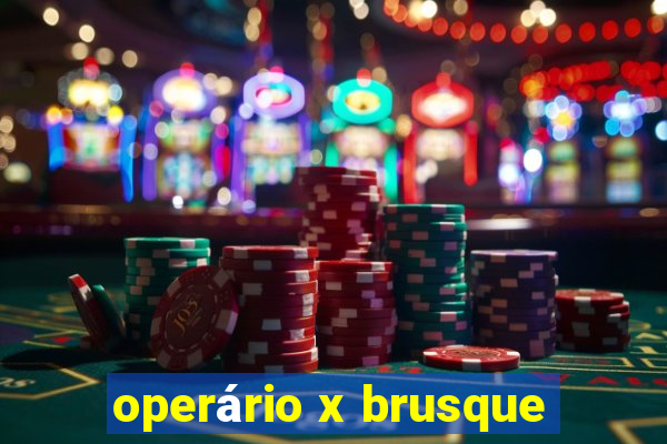 operário x brusque