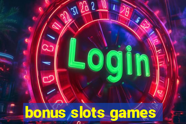 bonus slots games