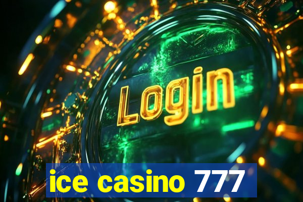 ice casino 777