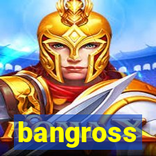 bangross