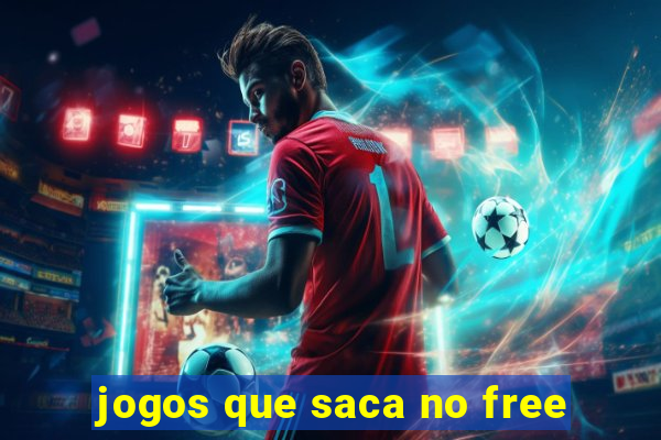 jogos que saca no free