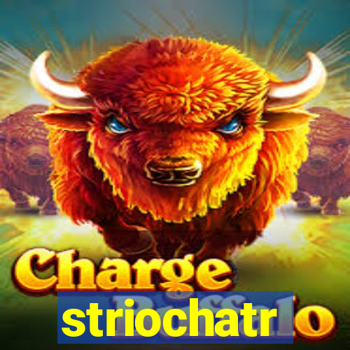 striochatr