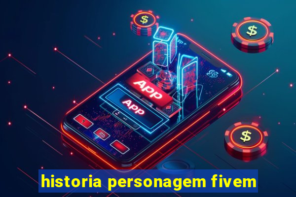 historia personagem fivem