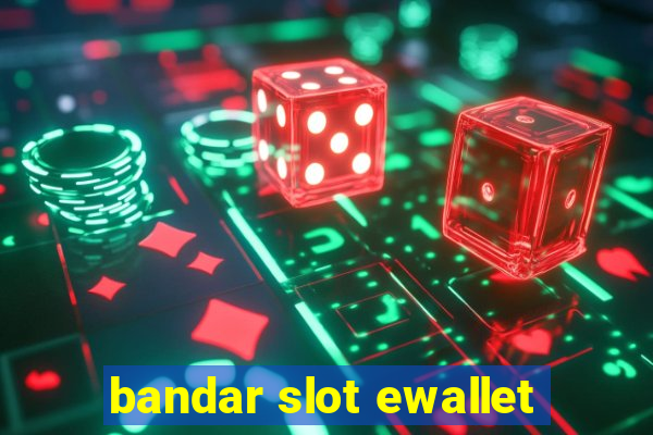 bandar slot ewallet