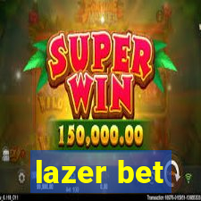 lazer bet