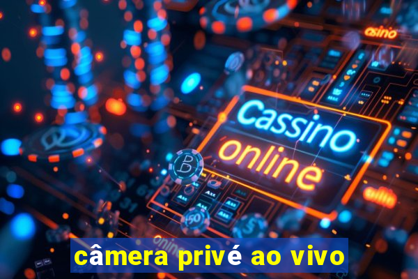 câmera privé ao vivo