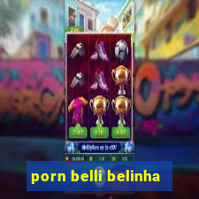 porn belli belinha