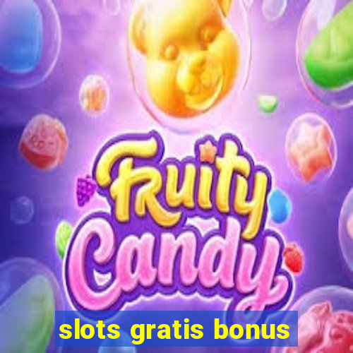 slots gratis bonus