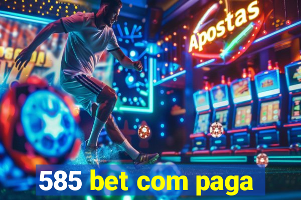 585 bet com paga