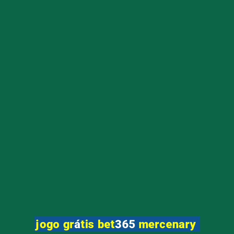 jogo grátis bet365 mercenary