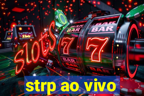 strp ao vivo