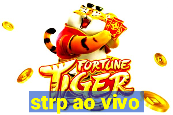 strp ao vivo