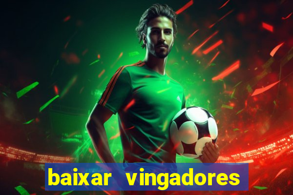 baixar vingadores guerra infinita google drive