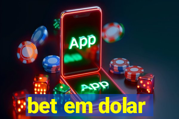 bet em dolar