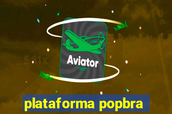 plataforma popbra