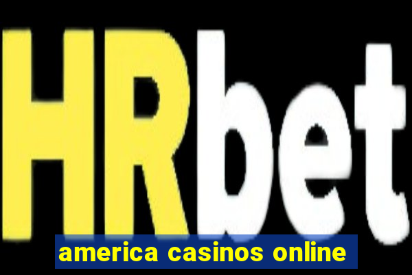 america casinos online