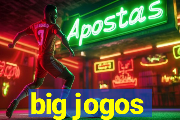 big jogos