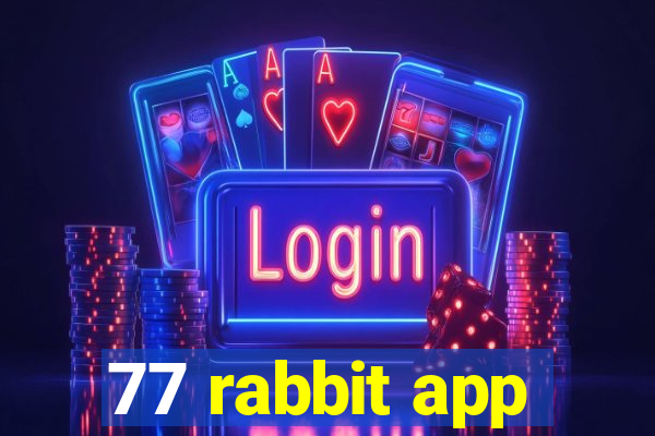 77 rabbit app