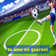 te amo en guarani