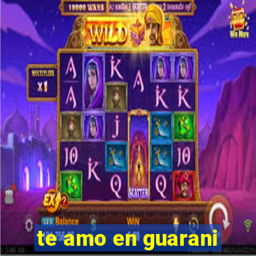 te amo en guarani