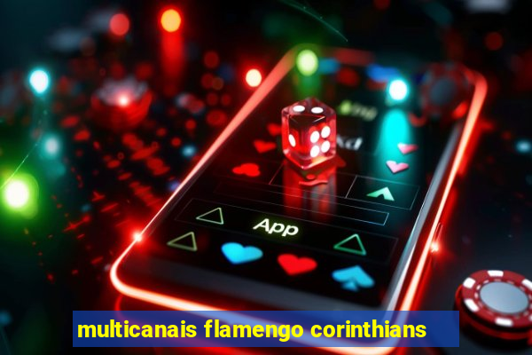 multicanais flamengo corinthians