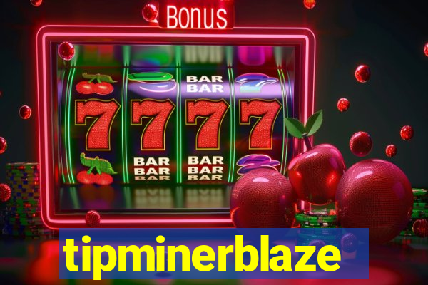 tipminerblaze