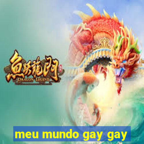 meu mundo gay gay