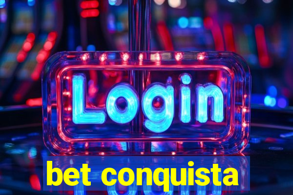 bet conquista