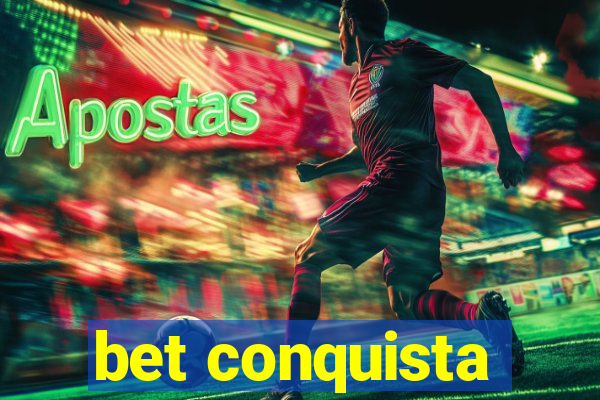 bet conquista