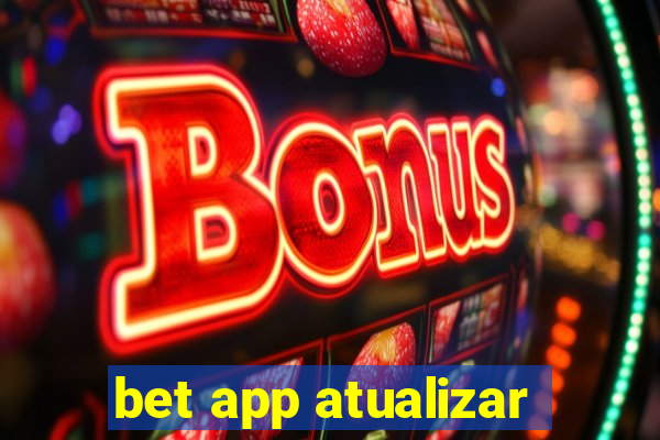 bet app atualizar