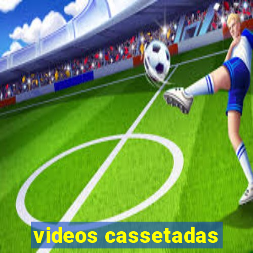 videos cassetadas